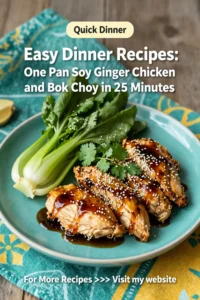 Easy Dinner Recipes: One Pan Soy Ginger Chicken and Bok Choy in 25 Minutes