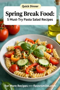 Spring Break Food: 5 Must-Try Pasta Salad Recipes
