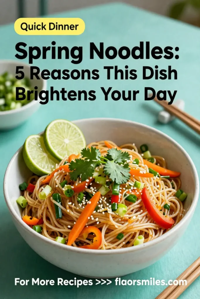 Spring Noodles: 5 Reasons This Dish Brightens Your Day