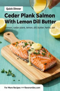 Salmon Recipes: Cedar Plank Salmon With Lemon Dill Butter in 25 Minutes