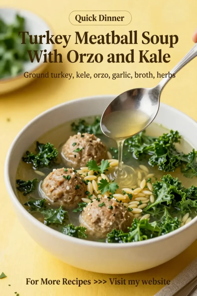 Ground Turkey Recipes: Turkey Meatball Soup With Orzo and Kale in 25 Minutes