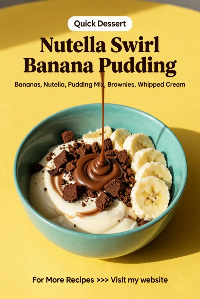 Banana Pudding: Nutella Swirl Banana Pudding With Brownie Crumbles in 20 Minutes