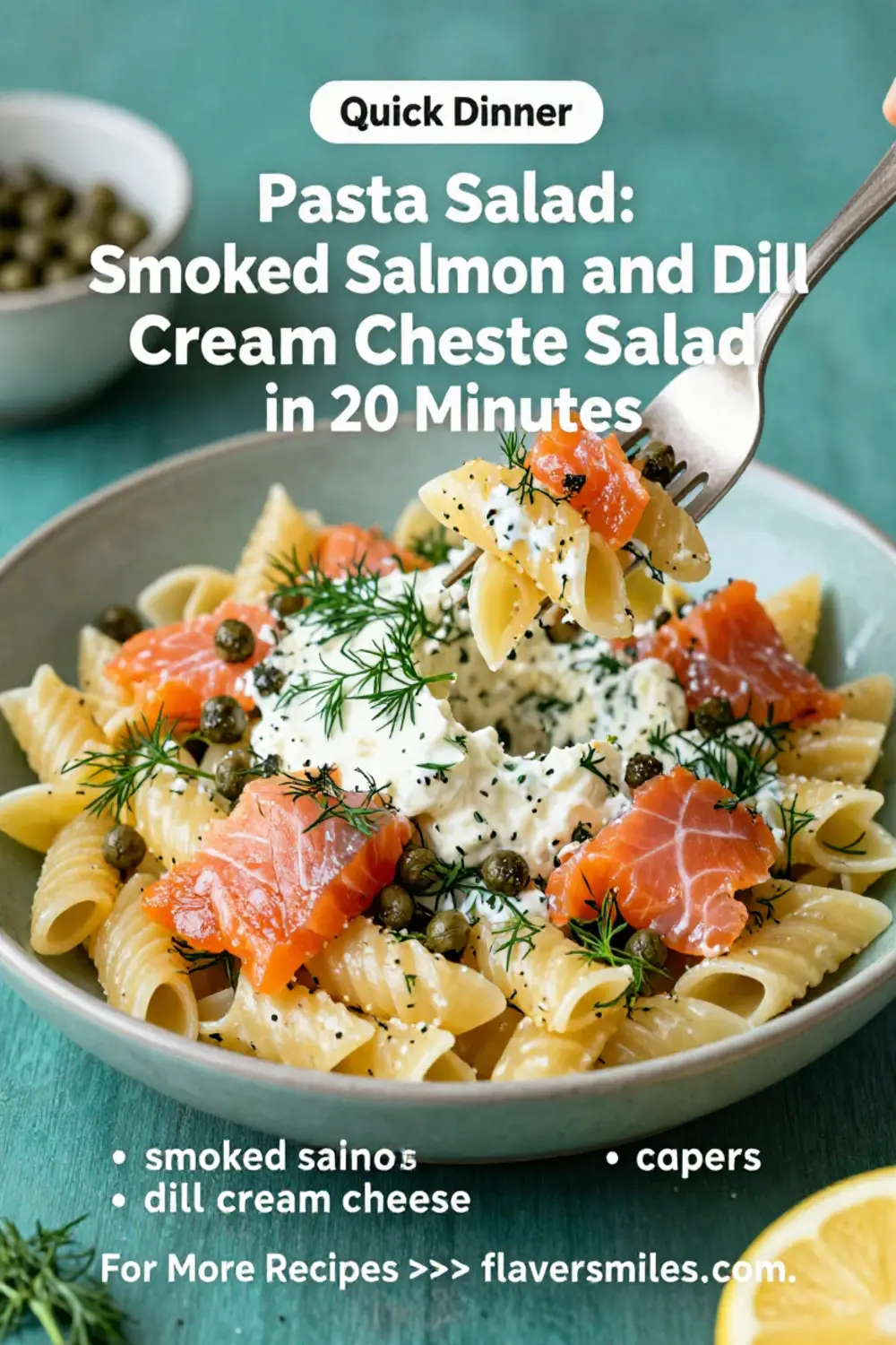Pasta Salad: Smoked Salmon and Dill Cream Cheese Pasta Salad in 20 Minutes