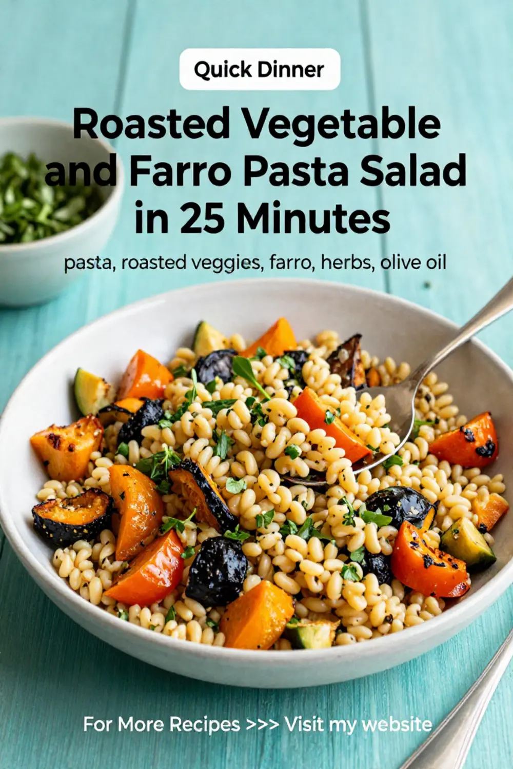 Pasta Salad Recipes: Roasted Vegetable and Farro Pasta Salad in 25 Minutes