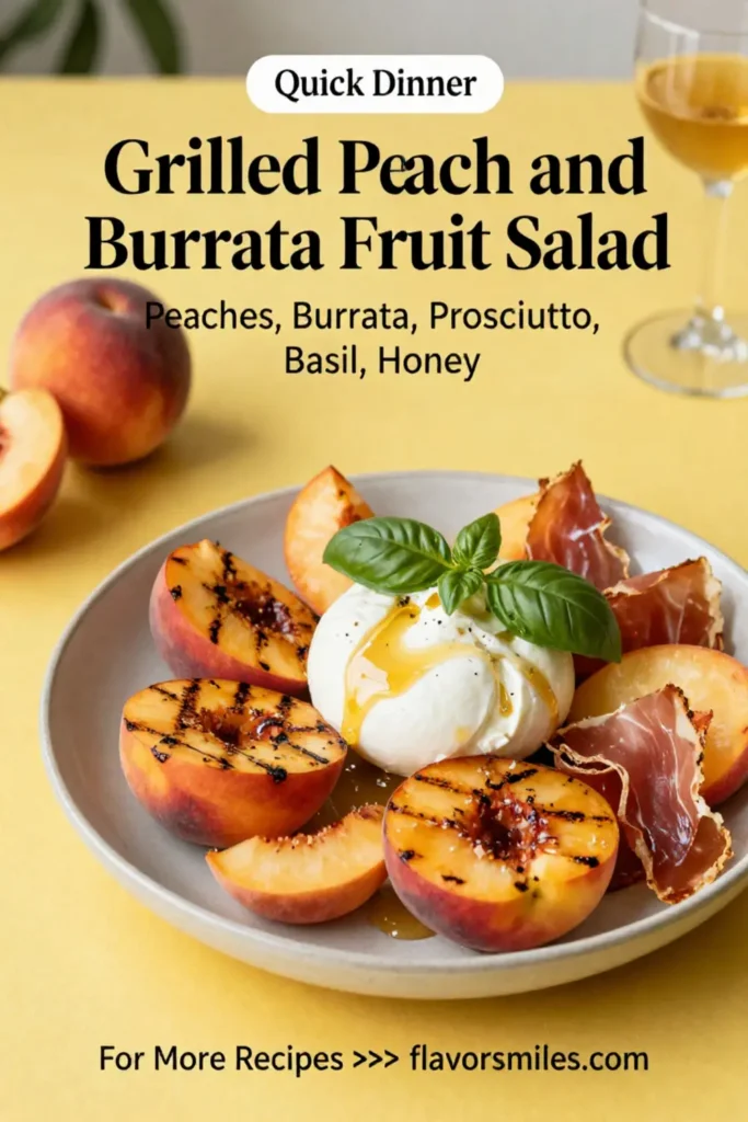 Fruit Salad: Grilled Peach and Burrata Fruit Salad With Prosciutto in 15 Minutes