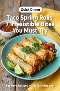 Taco Spring Rolls: 7 Irresistible Bites You Must Try