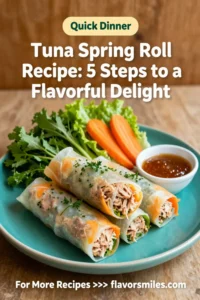 Tuna Spring Roll Recipe: 5 Steps to a Flavorful Delight