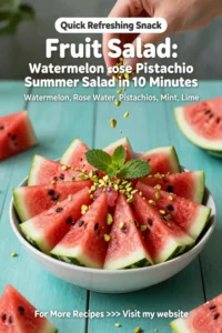 Fruit Salad: Watermelon Rose Water and Pistachio Summer Salad in 10 Minutes
