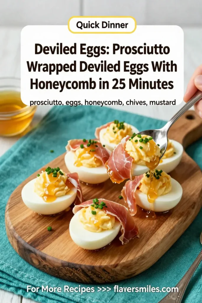 Deviled Eggs: Prosciutto Wrapped Deviled Eggs With Honeycomb in 25 Minutes