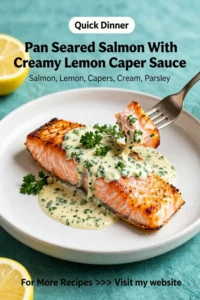 Salmon: Pan Seared Salmon With Creamy Lemon Caper Sauce in 15 Minutes
