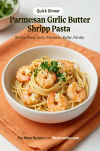 Parmesan Garlic Butter Shrimp Pasta