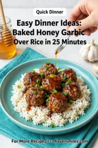 Easy Dinner Ideas: Baked Honey Garlic Meatballs Over Rice in 25 Minutes