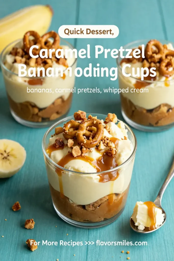 Banana Pudding: Caramel Pretzel Banana Pudding Cups in 20 Minutes