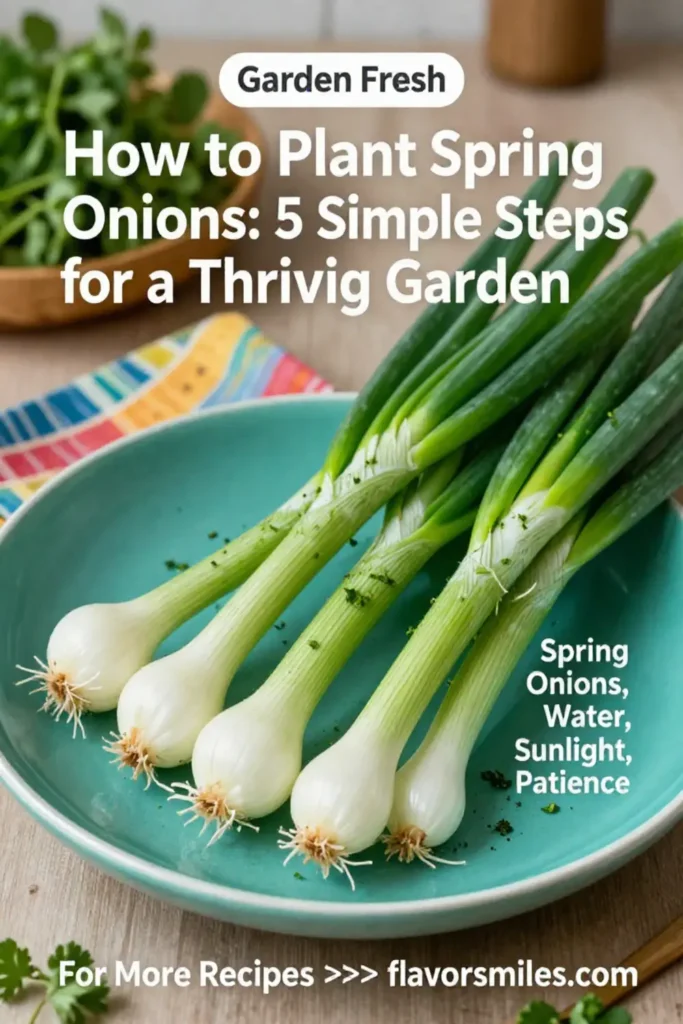 How to Plant Spring Onions: 5 Simple Steps for a Thriving Garden