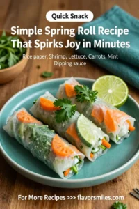 Simple Spring Roll Recipe That Sparks Joy in Minutes