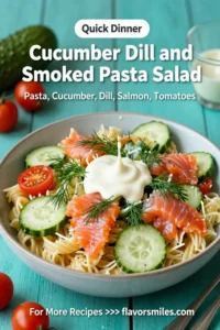 Pasta Salad Recipes: Cucumber Dill and Smoked Salmon Pasta Salad in 20 Minutes