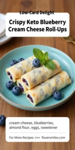 Crispy Keto Blueberry Cream Cheese Roll-Ups