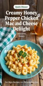 Creamy Honey Pepper Chicken Mac and Cheese Delight